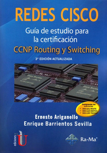 Redes Cisco: Guía De Estudio Para La Certificación Ccnp Routing Y Switching, De Ernesto Ariganello, Enrique Barrientos Sevilla. Editorial Ediciones De La U, Tapa Dura En Español