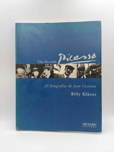 Livro Um Dia Com Picasso: 29 Fotografias De Jean Cocteau - Billy Kluver [2003]
