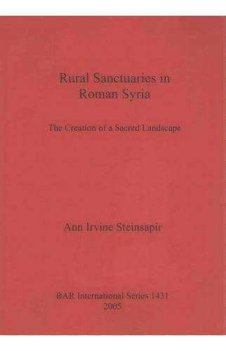 Rural Sanctuaries In Roman Syria, De Ann Irvine Steinsapir. Editorial Bar Publishing, Tapa Blanda En Inglés