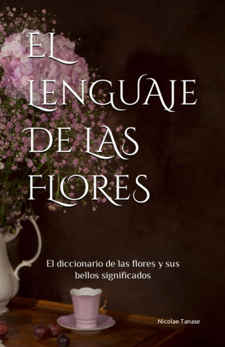 Libro: El Lenguaje De Las Flores: El Diccionario De Las Flor