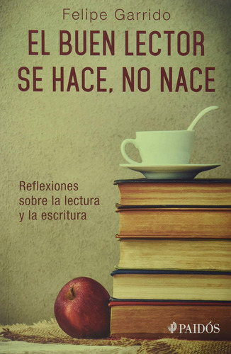 Libro: El Buen Lector Se Hace, No Nace. Reflexiones Sobre La