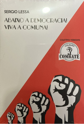 Livro Abaixo A Democracia! Viva A Comuna! - Sergio Lessa [2017]