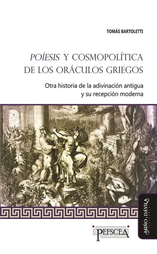 Poíesis Y Cosmopolítica De Los Oráculos Griegos / Bartoletti