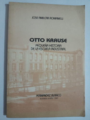 Otto Krause Pequeña Historia De La Esc Industrial -romanelli