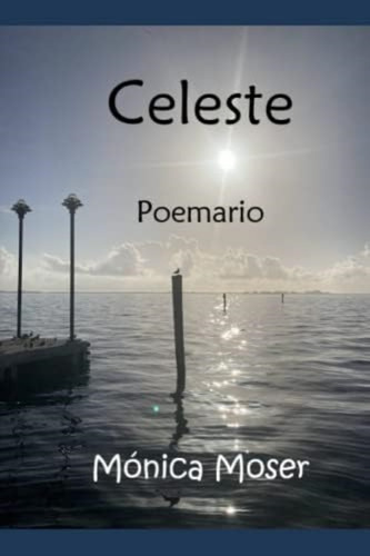 Libro: Celeste: Poemario (spanish Edition)