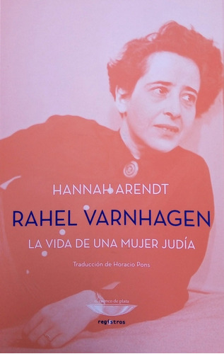 Rahel Varnhagen. La Vida De Una Mujer Judía - Hannah Arendt