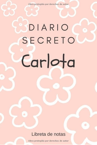 Libro: Diario Secreto De Carlota - Libreta De Notas: Regalo