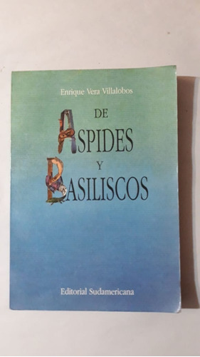 De Aspides Y Basilicos-e.vera Villalobos-ed.sudamericana-(u)