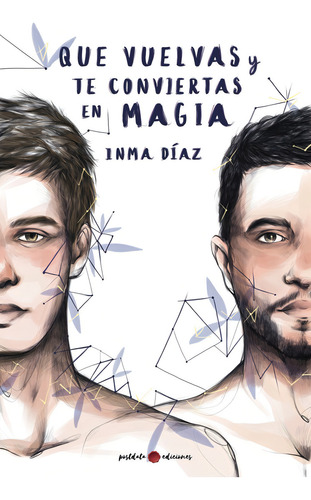 Que Vuelvas Y Te Conviertas En Magia, De Díaz, Inma. Editorial Postdata Ediciones, Tapa Blanda En Español