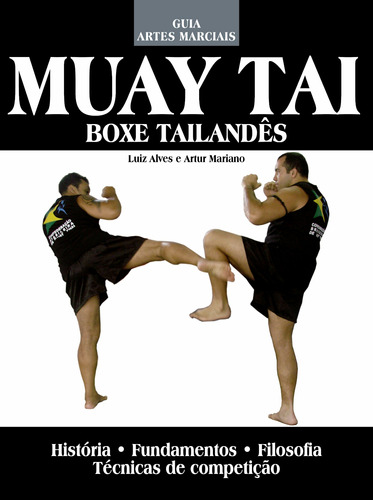 Guia artes marciais - Muay thay: Boxe tailandês, de Alvez, Luiz. Editora IBC - Instituto Brasileiro de Cultura Ltda, capa mole em português, 2018