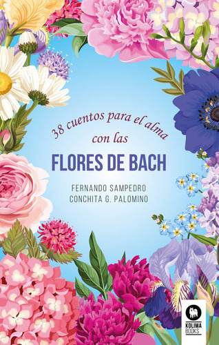 38 Cuentos Para El Alma Con Las Flores De Bach - Sampedro...
