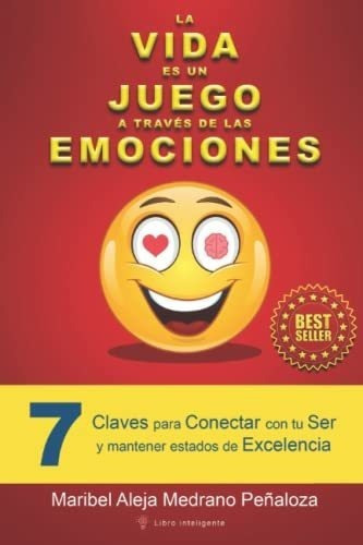 La Vida Es Un Juego A Traves De Las Emociones 7..., de Medrano Peñaloza, Maribel Aleja. Editorial Independently Published en español