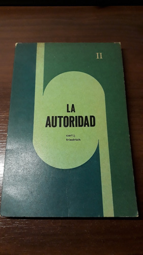 Carl J. Friedrich. Buena Obra.- La Autoridad.