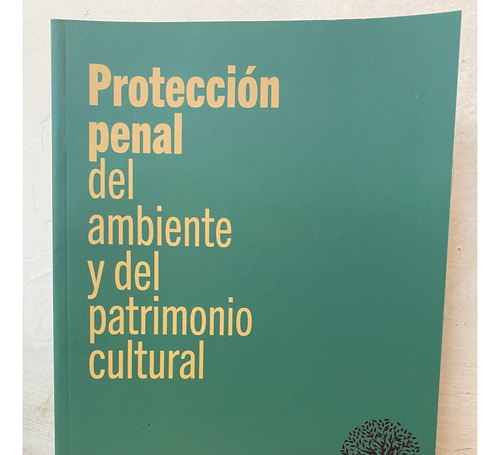 Protección Penal Del Ambiente Y Del Patrimonio Cultural
