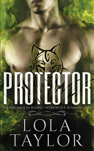 Protector: A Blood Moon Rising Werewolf Romance, De Taylor, Lola. Editorial Lightning Source Inc, Tapa Blanda En Inglés