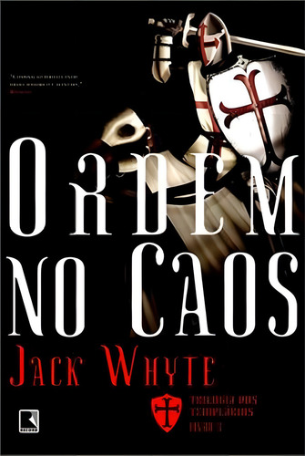 Ordem no caos (Vol. 3 Trilogia dos Templários), de Whyte, Jack. Trilogia dos templários (3), vol. 3. Editorial Editora Record Ltda., capa mole em português, 2013
