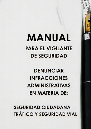Manual Para El Vigilante De Seguridad Denunciar Infracciones Administrativas En Materia De: Segur..., De Rubio López, Felipe. Editorial Lulu Pr, Tapa Blanda En Español