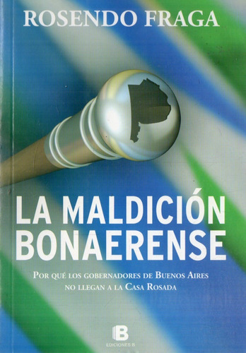 Rosendo Fraga  La Maldicion Bonaerense 