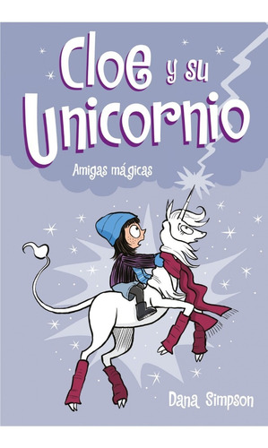 Amigas Mágicas. Cloe Y Su Unicornio 6 - Dana Simpson