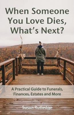 Libro When Someone You Love Dies, What's Next? - Susan E ...