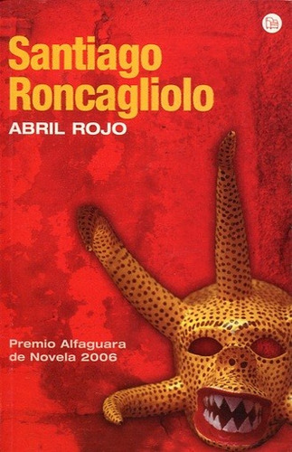 Abril Rojo - Roncagliolo Santiago