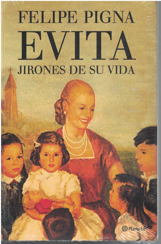 Libro Evita Jirones De Su Vida Felipe Pigna 