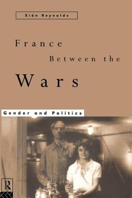 Libro France Between The Wars: Gender And Politics - Reyn...