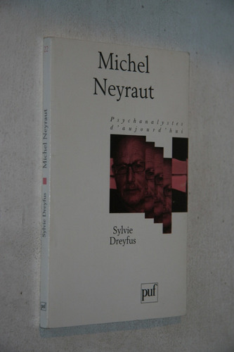 Sylvie Dreyfus Michel Neyraut Psychanalystes D'aujourd'hui