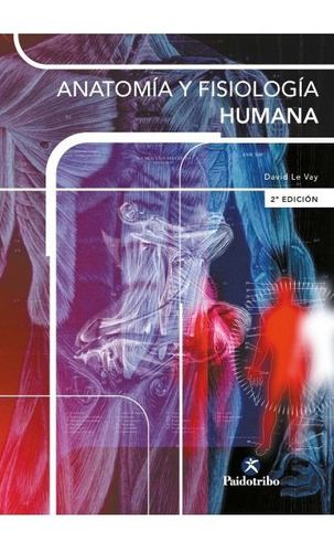 Anatomía Y Fisiología Humana - 2° Edicion