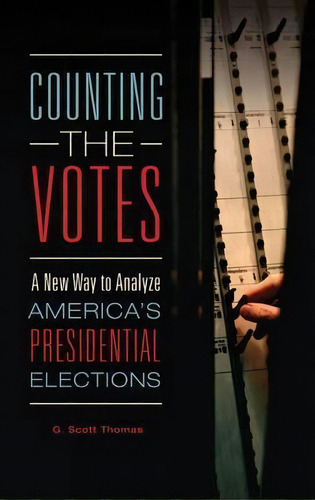 Counting The Votes, De G. Scott Thomas. Editorial Abc Clio, Tapa Dura En Inglés