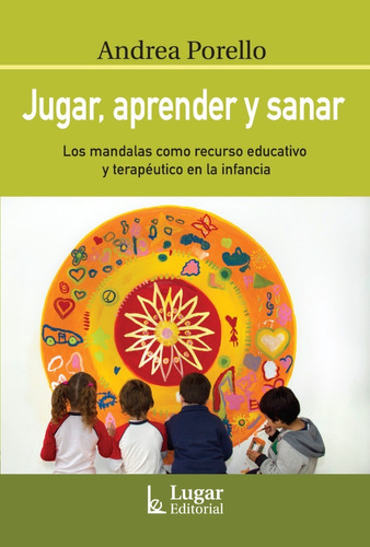 Jugar Aprender Y Sanar. Andrea Porello. Lugar