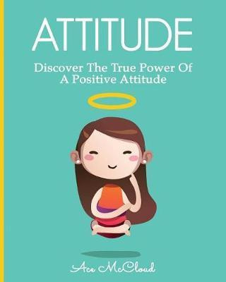 Libro Attitude : Discover The True Power Of A Positive At...