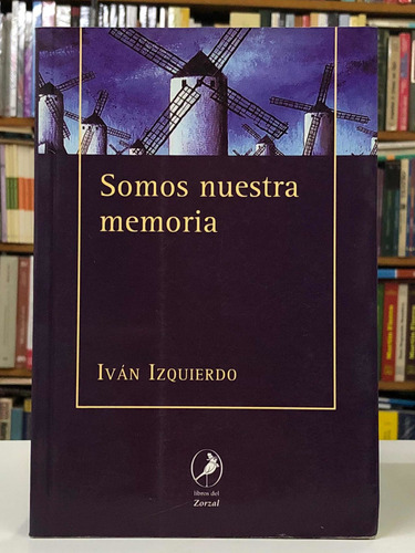 Somos Nuestra Memoria - Iván Izquierdo - Libros Del Zorzal