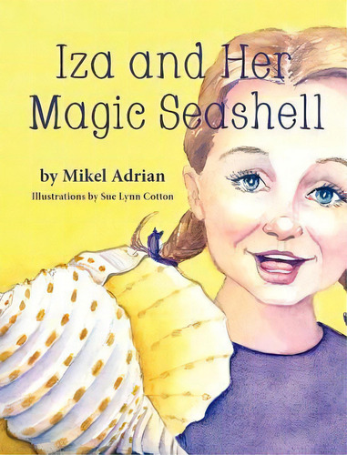 Iza And Her Magic Seashell, De Mikel Adrian. Editorial Peppertree Press, Tapa Dura En Inglés