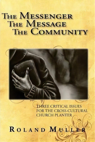 The Messenger, The Message And The Community, De Dr Roland Muller. Editorial Canbooks, Tapa Blanda En Inglés