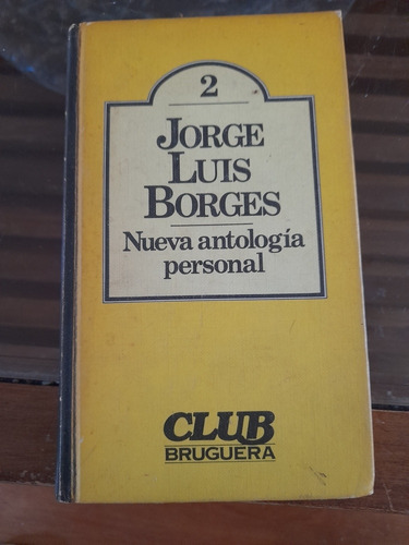 Jorge Luis Borges. Nueva Antologia Personal. Bruguera.