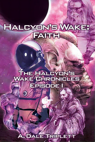 Halcyon's Wake: Faith, De Triplett, A. Dale. Editorial Lightning Source Inc, Tapa Blanda En Inglés