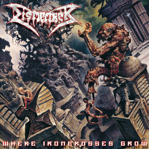 Dismember - Where Ironcrosses Grow 