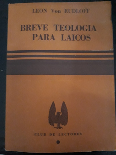 Breve Teología Para Laicos ][ León Von Rudloff