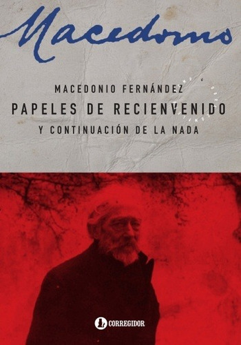 Papeles Del Recienvenido Y Continuacion De La Nada - Macedon