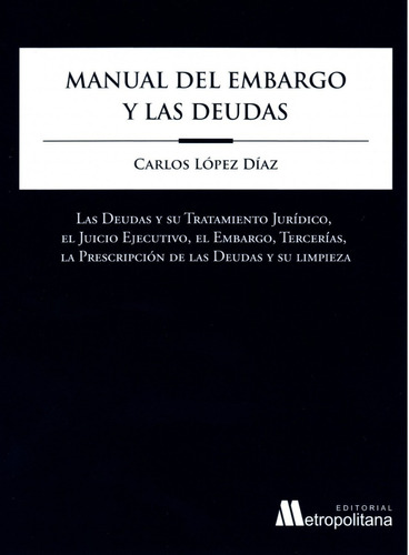 Manual Del Embargo Y Las Deudas - Carlos Lopez Diaz