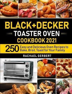 Libro Black+decker Toaster Oven Cookbook 2021 - Rachael G...