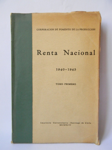 Renta Nacional 1940-1945 Historia Economía Tomo 1 Corfo