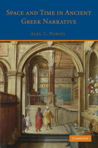 Libro Space And Time In Ancient Greek Narrative De Alex C. P