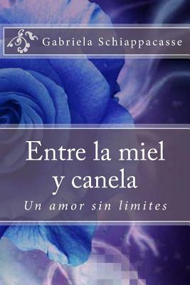 Libro Entre La Miel Y Canela: Un Amor Sin Limites - Schia...