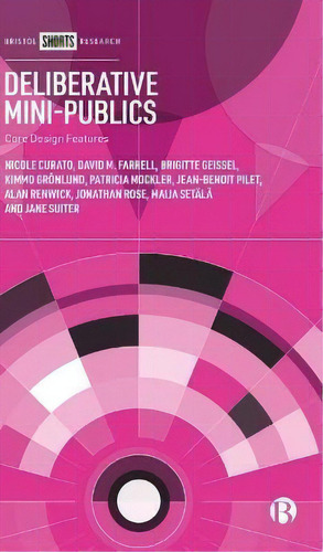 Deliberative Mini-publics : Core Design Features, De Nicole Curato. Editorial Bristol University Press, Tapa Dura En Inglés