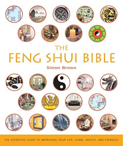 The Feng Shui Bible The Definitive Guide To Improving Your L