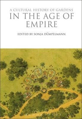 A Cultural History Of Gardens In The Age Of Empire - Sonj...