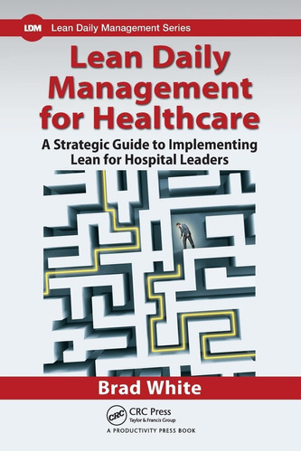 Libro: Lean Daily Management For Healthcare: A Gui