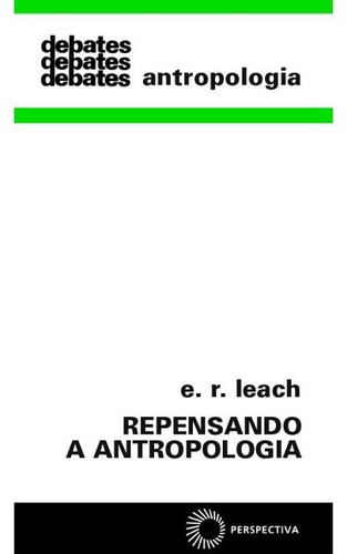 Repensando A Antropologia: Repensando A Antropologia, De Leach, E. R.. Editora Perspectiva, Capa Mole, Edição 2 Em Português